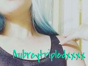 Aubreytripledxxxx