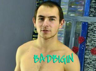 BADBIGIN