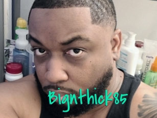 Bignthick85