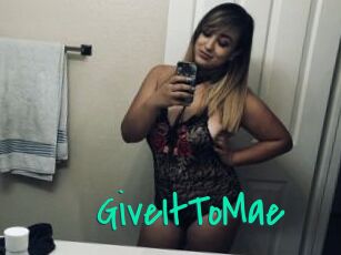 GiveItToMae