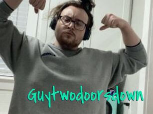 Guytwodoorsdown