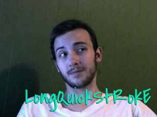 LongQuickStRokE