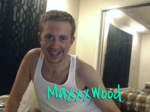 MaxxxWood