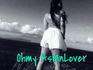 Ohmy_AsianLover