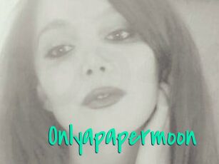 Onlyapapermoon