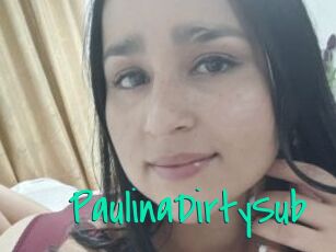 PaulinaDirtySub