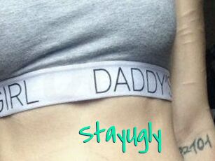 StayUgly