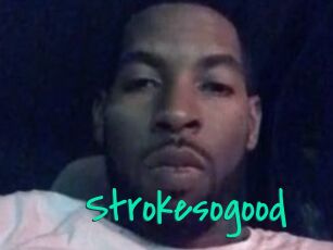 Strokesogood