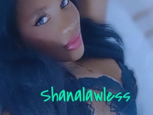 Shanalawless