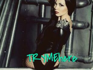TRYMEhere