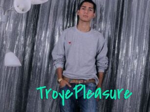 TroyePleasure