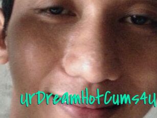 UrDreamHotCums4U