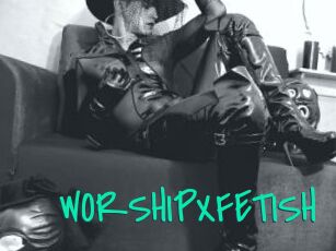 WORSHIPXFETISH