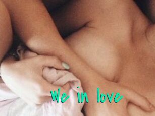 We_in_love