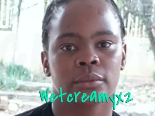 Wetcreamyx2