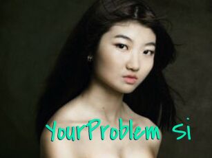 YourProblem_Si